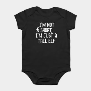 I'm Not Short, I'm Just A Tall Elf Christmas Pun Baby Bodysuit